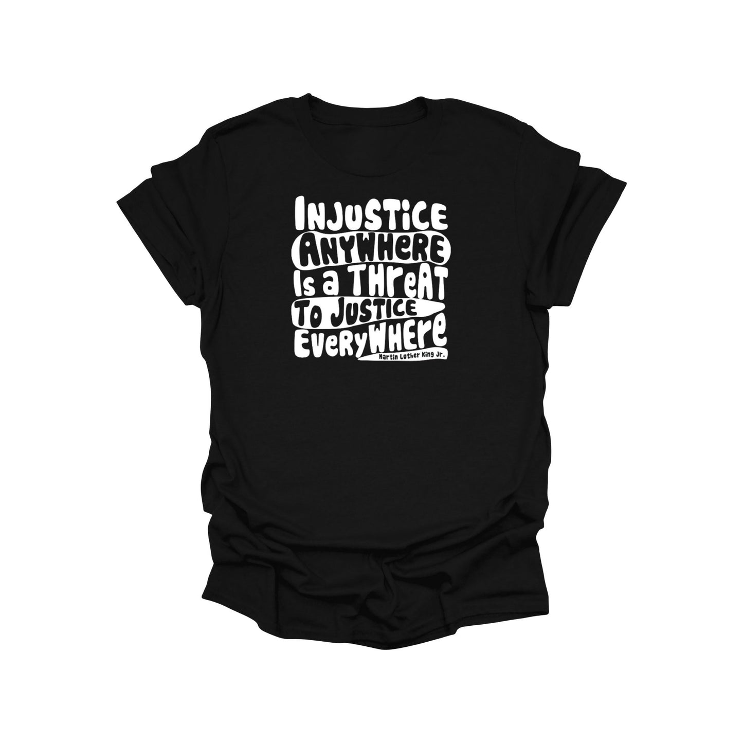 Injustice Anywhere Is a Threat to Justice Everywhere Graphic Tee – Black