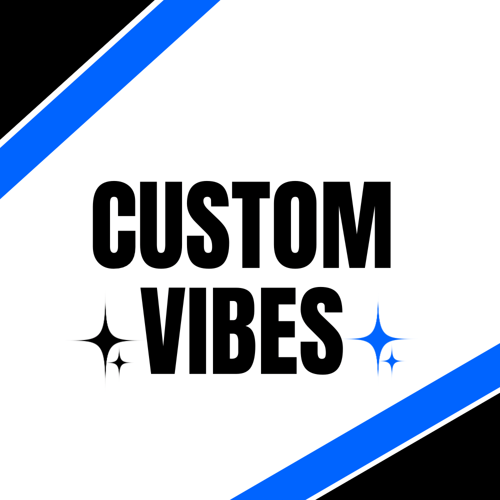 CUSTOM VIBES