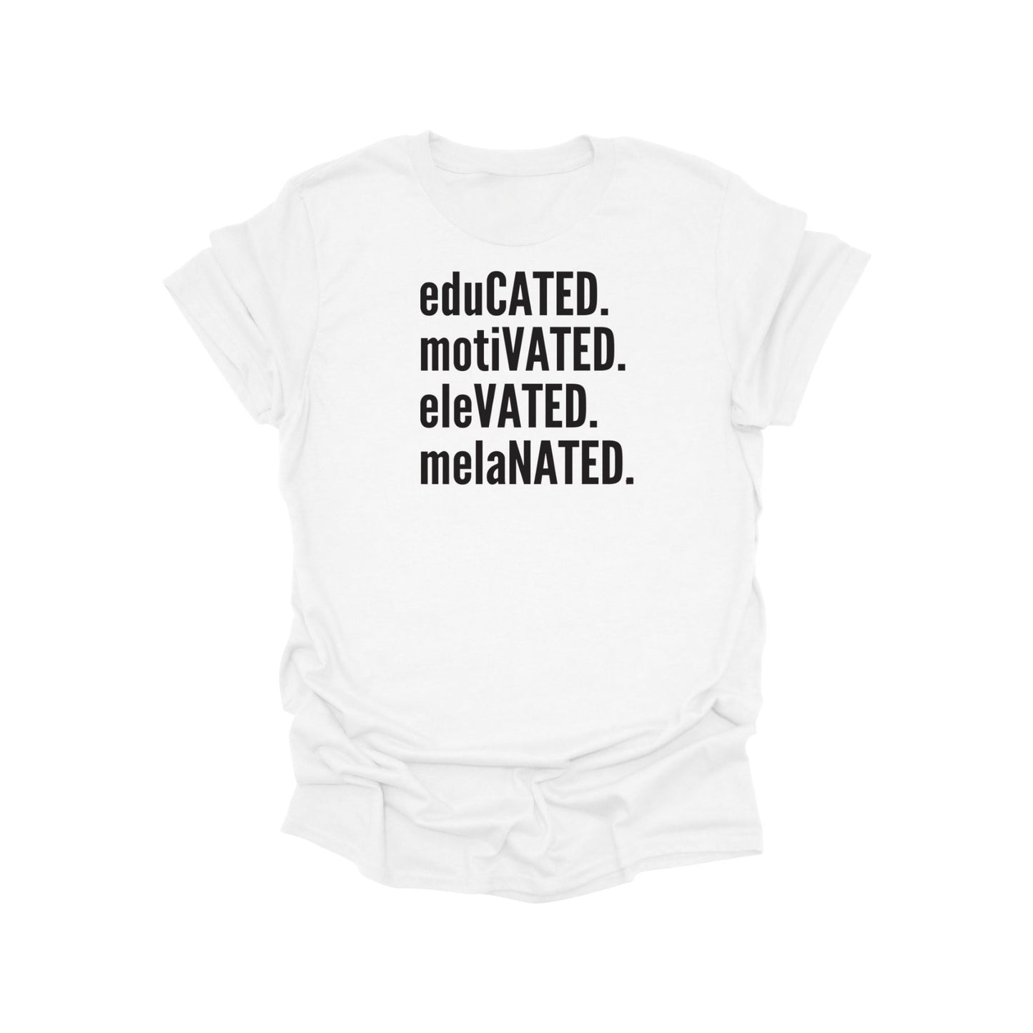 Educated. Motivated. Elevated. Melanated. Graphic Tee – White