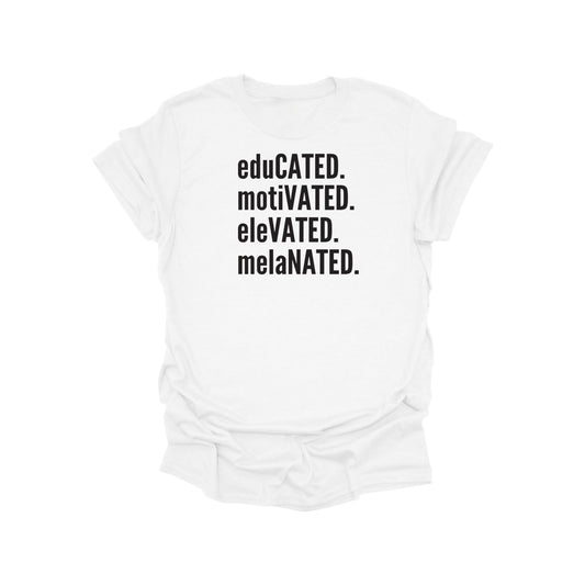 Educated. Motivated. Elevated. Melanated. Graphic Tee – White
