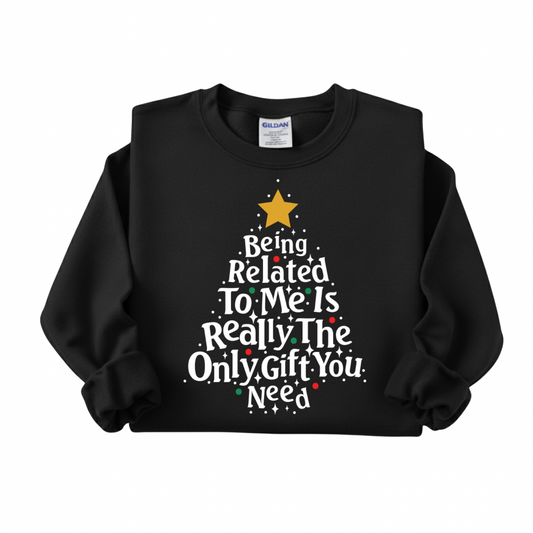 Being Related to Me Is the Only Gift You Need Tree Graphic | Black Holiday Crewneck | Unfiltered Vibes