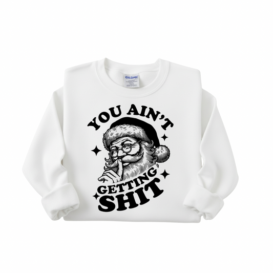 You  Ain’t Getting Sh*t Santa Graphic | White Holiday Crewneck | Unfiltered Vibes