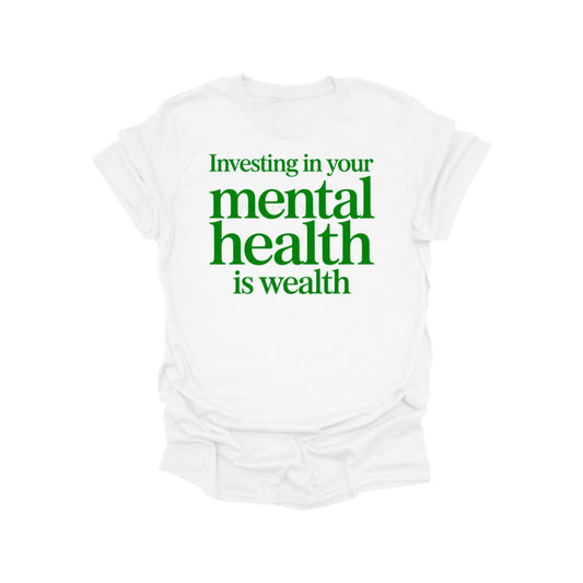 Mental Health is Wealth Shirt – Self-Care & Wellness Tee