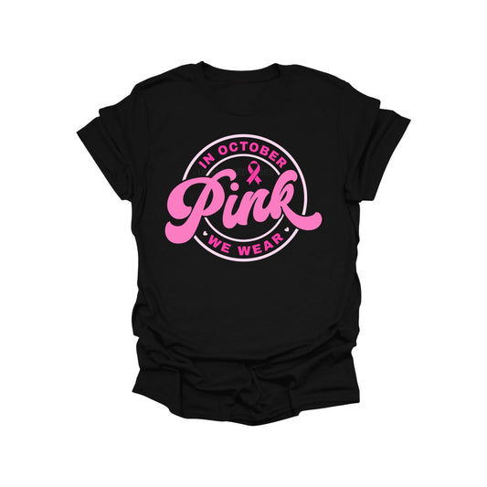 In October We Wear Pink Shirt – Breast Cancer Awareness Graphic Tee