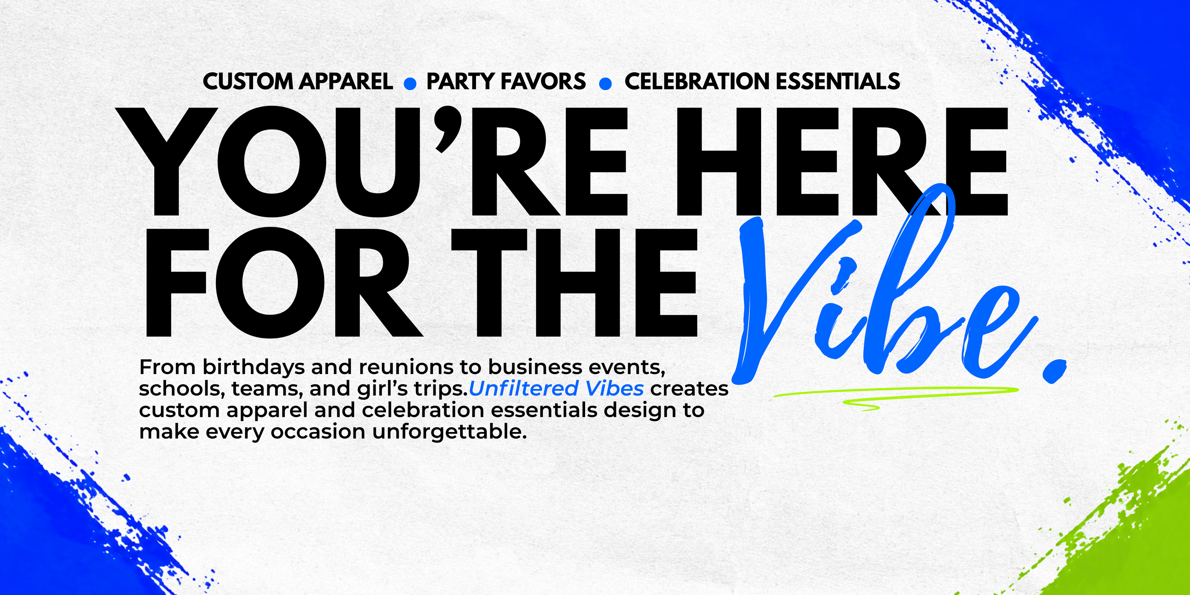 Promotional graphic for 'Unfiltered Vibes' with text about custom apparel and celebration essentials.